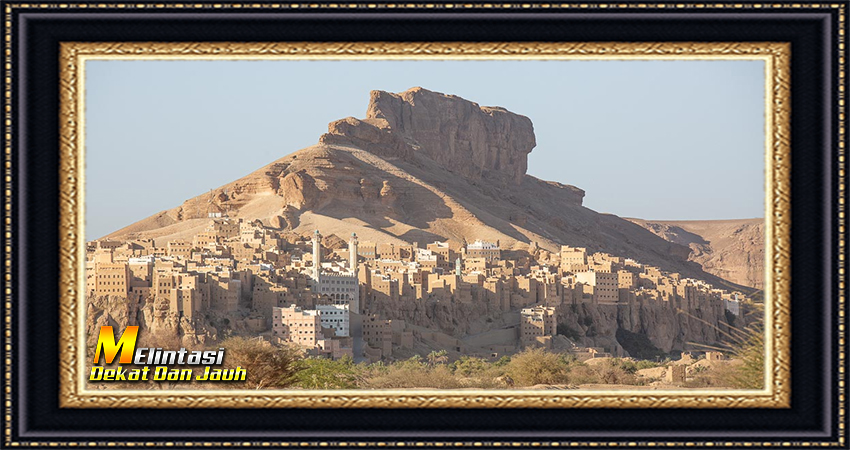 Jelajahi Keajaiban Alam Yaman: Wadi Hadhramaut
